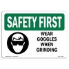 Signmission OSHA SAFETY FIRST Sign, Wear Goggles When Grinding, 18in X 12in Decal, 18" W, 12" H, Landscape OS-SF-D-1218-L-10891